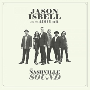 Jason Isbell &amp; the 400 Unit - The Nashville Sound