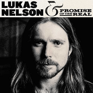 Lukas Nelson &amp; Promise of the Real - Lukas Nelson &amp; Promise of the Real